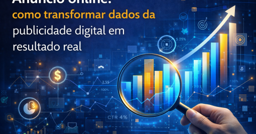 Anúncio online: como funciona, por que se tornou tão poderoso e o que as empresas precisam entender antes de investir