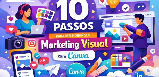 10 passos para melhorar seu Marketing Visual usando o Canva