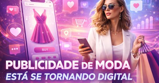 Publicidade de Moda Está se Tornando Digital: Transformando Estratégias de Marketing na Era Moderna