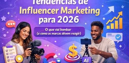 📊 Tendências de Influencer Marketing para 2026 (e como as marcas devem reagir)