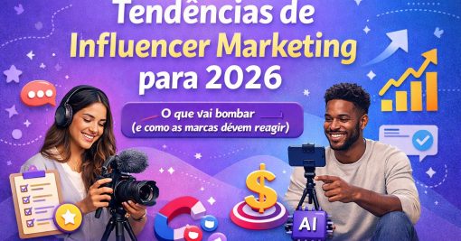 📊 Tendências de Influencer Marketing para 2026 (e como as marcas devem reagir)