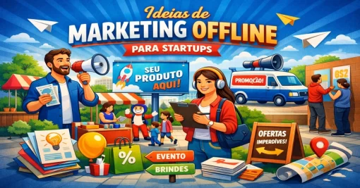 Ideias de Marketing Offline para Startups: Estratégias para Crescer Além do Digital