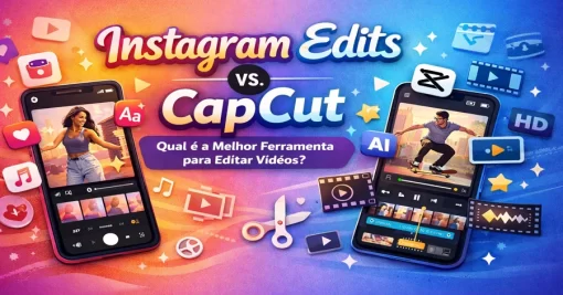 CapCut vs Instagram Edits: comparação completa