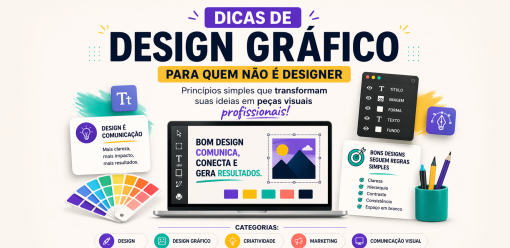 Dicas de Design Gráfico para Quem Não é Designer: como criar peças visuais mais profissionais