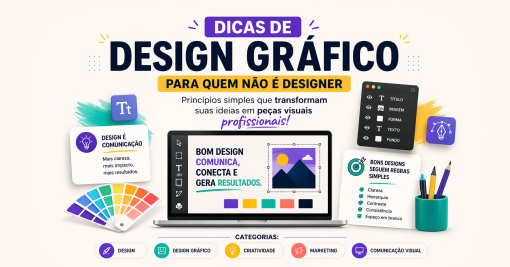 Dicas de Design Gráfico para Quem Não é Designer: como criar peças visuais mais profissionais