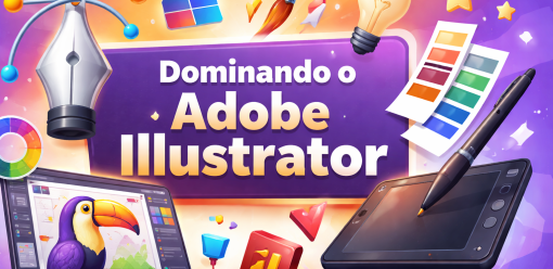 Dominando o Adobe Illustrator: Guia Completo para Iniciantes e Além