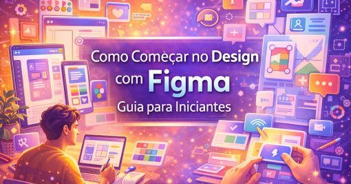 Como Começar no Design com Figma: Guia para Iniciantes