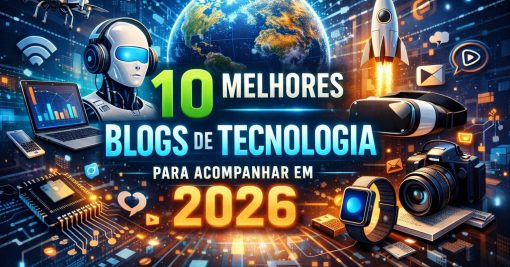 10 Melhores Blogs de Tecnologia para Acompanhar em 2026