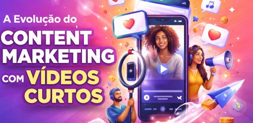 A Evolução do Content Marketing com a Ascensão dos Vídeos Curtos