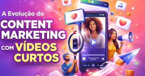 A Evolução do Content Marketing com a Ascensão dos Vídeos Curtos