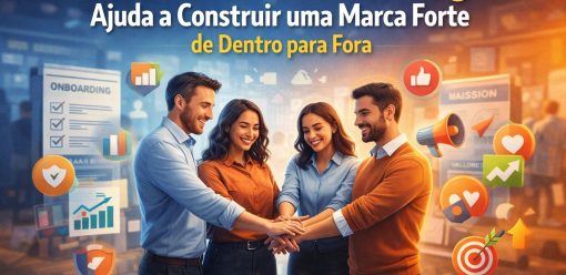 Como o Internal Marketing Ajuda a Construir uma Marca Forte de Dentro para Fora