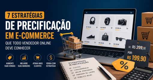 7 Estratégias de Precificação em E-commerce que Todo Vendedor Online Deve Conhecer