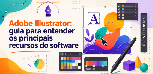 Adobe Illustrator: guia para entender os principais recursos do software