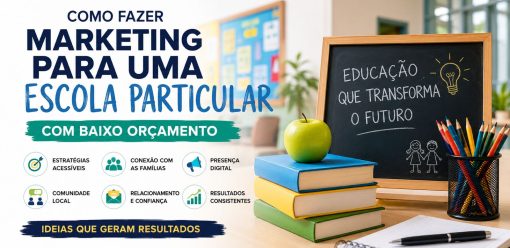 Como Fazer Marketing para uma Escola Particular com Baixo Orçamento