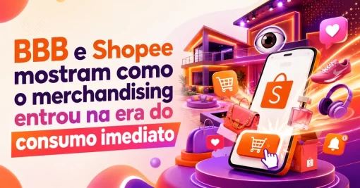 BBB e Shopee mostram como o merchandising entrou na era do consumo imediato