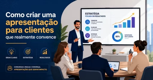 Como criar uma apresentação para clientes que realmente convence