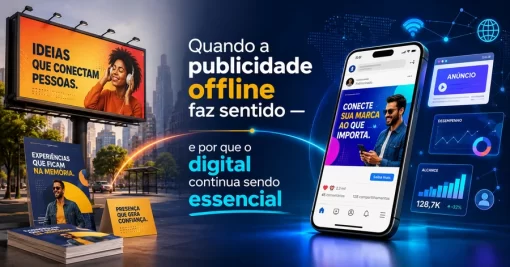 Quando a publicidade offline faz sentido — e por que o digital continua sendo essencial
