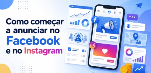 Como anunciar no Facebook e Instagram: guia para começar