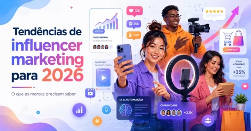 Tendências de influencer marketing para 2026: o que as marcas precisam saber