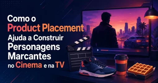 Como o Product Placement Ajuda a Construir Personagens Marcantes no Cinema e na TV
