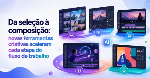 Da seleção à composição: novas ferramentas criativas aceleram cada etapa do fluxo de trabalho
