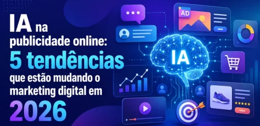 IA na publicidade online: 5 tendências que estão mudando o marketing digital em 2026