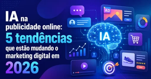 IA na publicidade online: 5 tendências que estão mudando o marketing digital em 2026