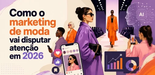 Como o marketing de moda vai disputar atenção em 2026