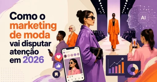 Como o marketing de moda vai disputar atenção em 2026