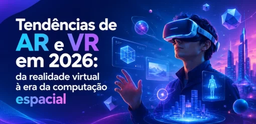 Tendências de AR e VR em 2026: da realidade virtual à era da computação espacial