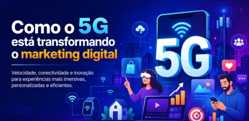 Como a tecnologia 5G está transformando o marketing digital