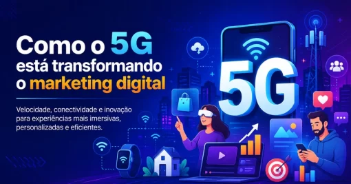 Como a tecnologia 5G está transformando o marketing digital