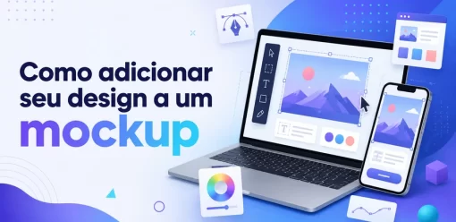 Como adicionar seu design a um mockup: 2 métodos simples para criar apresentações profissionais