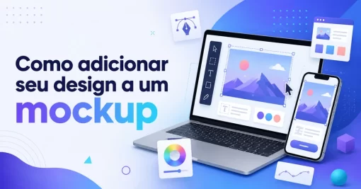 Como adicionar seu design a um mockup: 2 métodos simples para criar apresentações profissionais