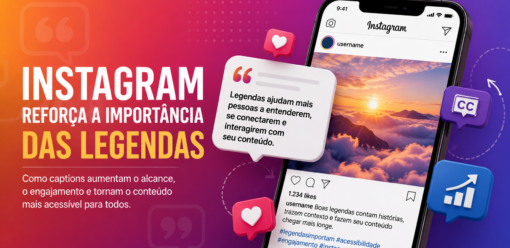 Instagram reforça a importância das legendas para alcance e descoberta de conteúdo