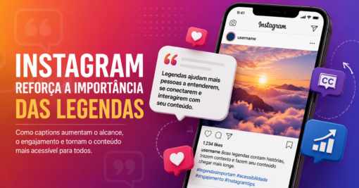Instagram reforça a importância das legendas para alcance e descoberta de conteúdo
