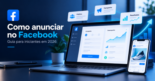 Como anunciar no Facebook: guia para iniciantes em 2026