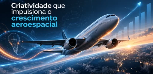 Por que a criatividade impulsiona o crescimento comercial no setor aeroespacial