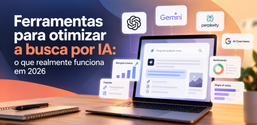 Ferramentas para otimizar a busca por IA: o que realmente funciona em 2026