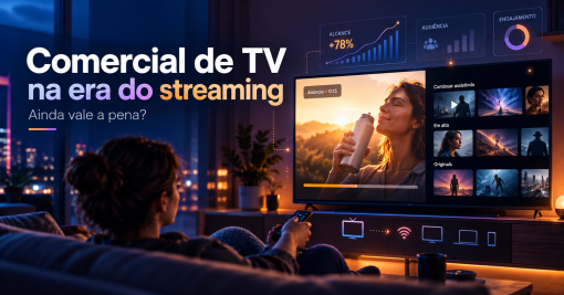Filme publicitário na era do streaming: o comercial de TV ainda vale a pena?
