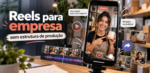 Como fazer Reels e vídeo curto para empresa sem estrutura de produção