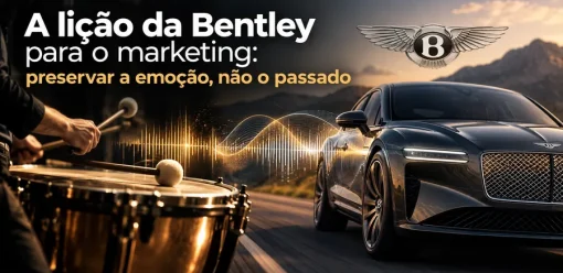 A lição da Bentley para o marketing: preservar a emoção, não o passado